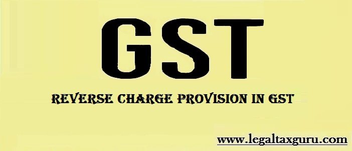 Reverse Charge in GST