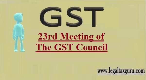 23rd Meeting of The GST Council
