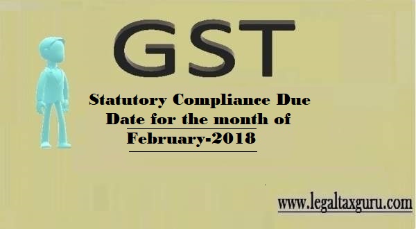 STATUTORY COMPLIANCE DUE DATE FOR THE MONTH OF FEBRUARY-2018 || FEBRUARY-2018 STATUTORY COMPLIANCE DUE DATE