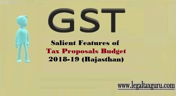 Salient Features of Tax Proposals Budget 2018-19 (Rajasthan) || Tax Proposals Rajasthan Budget-2018-19