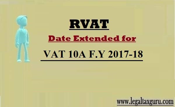 Date Extended for RVat Annual Return Vat 10A  F.Y 2017-18 || RVAT 10A Last Date 2017-18