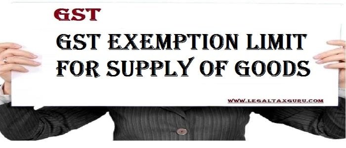 Exemption From GST Registration to dealers whose aggregate turnover  ||GST Exemption limit for supply of Goods
