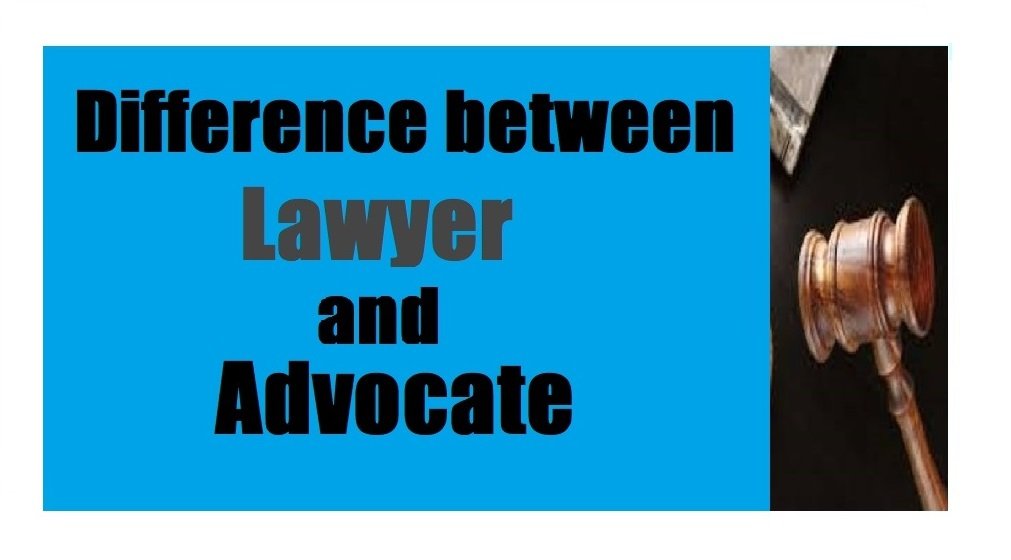 Difference between Lawyer and Advocates