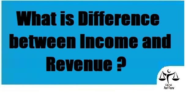 What is Difference between Income and Revenue