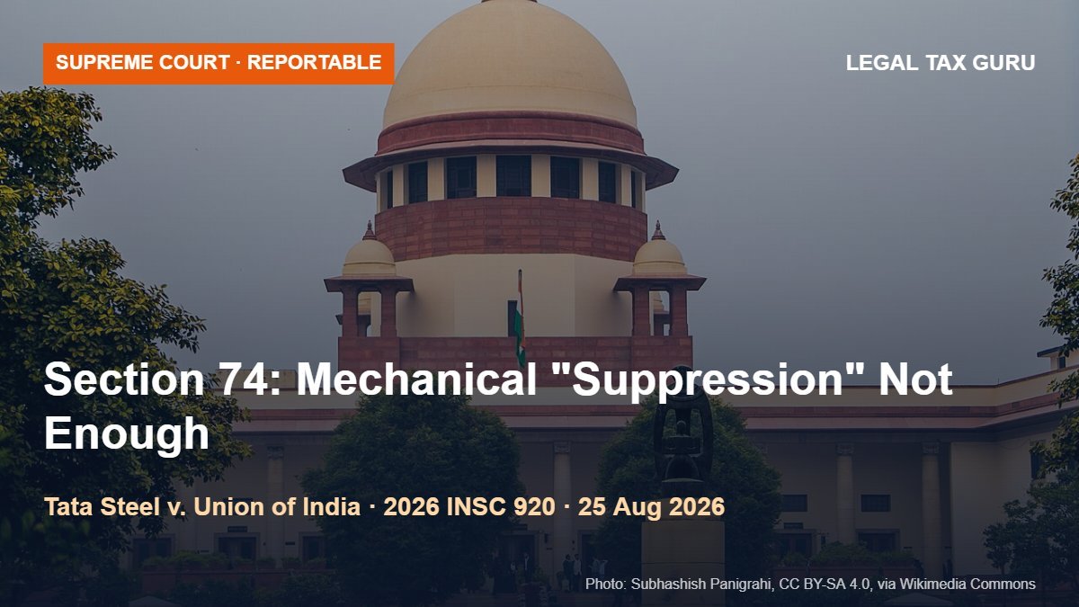 Supreme Court on Section 74 GST Notices: Mechanical Recital of "Suppression" Cannot Extend Limitation; Foundational Facts Must Appear in the Notice [2026 INSC 920]
