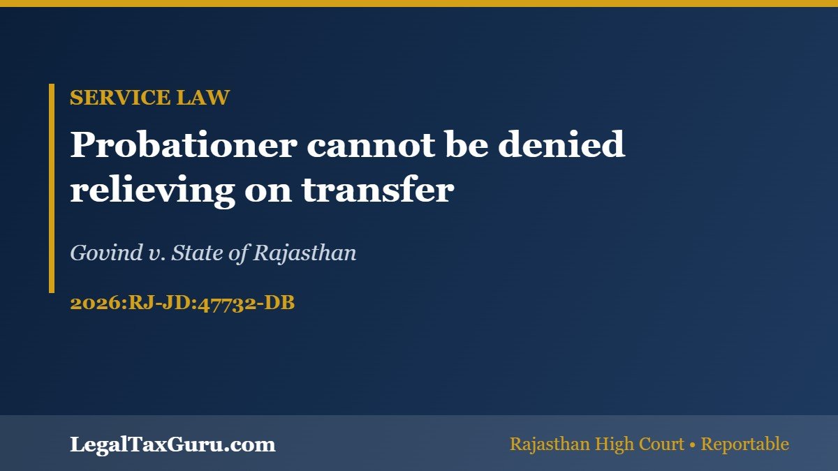 Transfer of Probationer – Govind v. State of Rajasthan (2026:RJ-JD:47732-DB), Rajasthan High Court