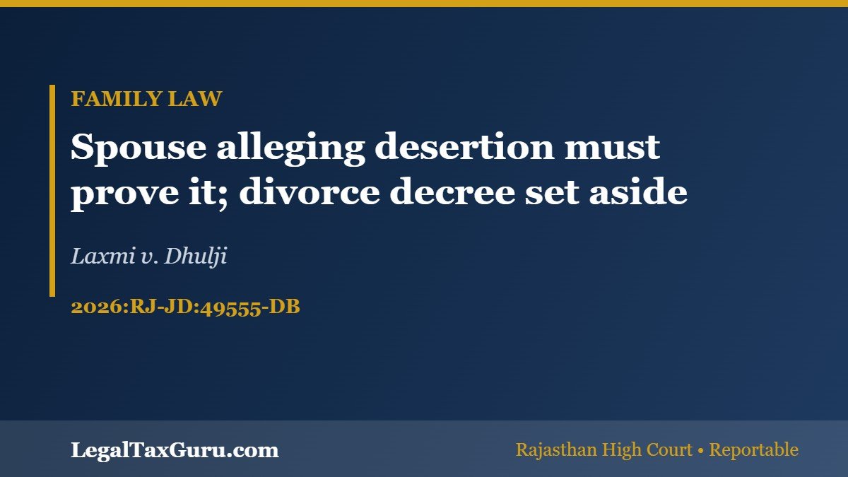 Desertion and Cruelty in Divorce – Laxmi v. Dhulji (2026:RJ-JD:49555-DB), Rajasthan High Court