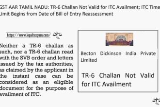 GST AAR TAMIL NADU TR-6 Challan Not Valid for ITC Availment; ITC Time Limit Begins from Date of Bill of Entry Reassessment