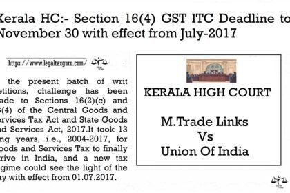 Kerala-HC-Section-164-GST-ITC-Deadline-to-November-30-with-effect-from-July-2017.