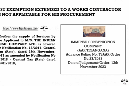 GST EXEMPTION EXTENDED TO A WORKS CONTRACTOR IS NOT APPLICABLE FOR HIS PROCUREMENT